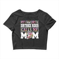 Womens My Favorite Dirt Bike Rider Calls Me Mom Fu Crop Top | Artistshot