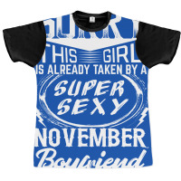 This Girl Is Taken By A Super Sexy November Boyfriend Graphic T-shirt | Artistshot