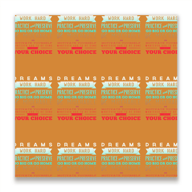 Dreams Work Hard Practice And Preserve Metal Print Square | Artistshot