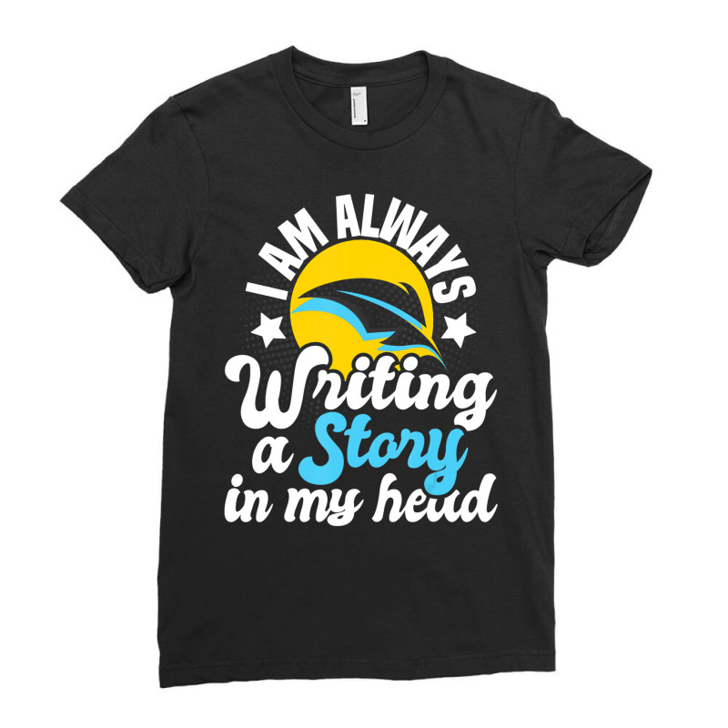 I Am Always Writing A Story In My Head Author Nove Ladies Fitted T-Shirt by galloywa | Artistshot