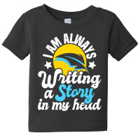 I Am Always Writing A Story In My Head Author Nove Baby Tee | Artistshot