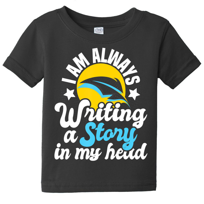 I Am Always Writing A Story In My Head Author Nove Baby Tee by galloywa | Artistshot