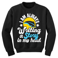 I Am Always Writing A Story In My Head Author Nove Youth Sweatshirt | Artistshot