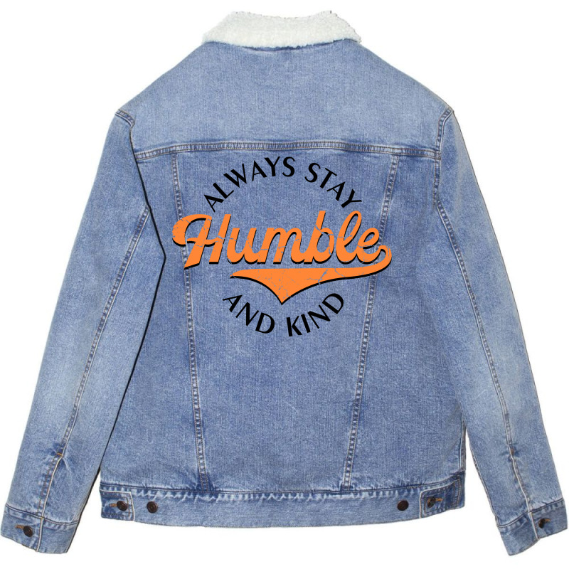 Always Stay Humble And Kind  For Light Unisex Sherpa-lined Denim Jacket | Artistshot