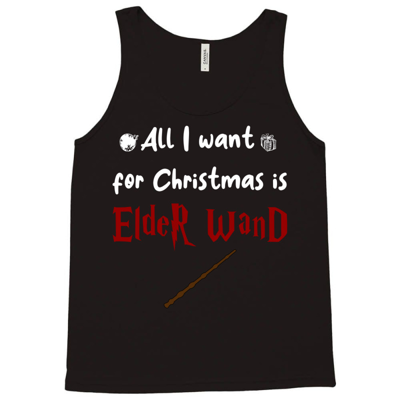 All I Want For Christmas Is Elder Wand Tank Top | Artistshot