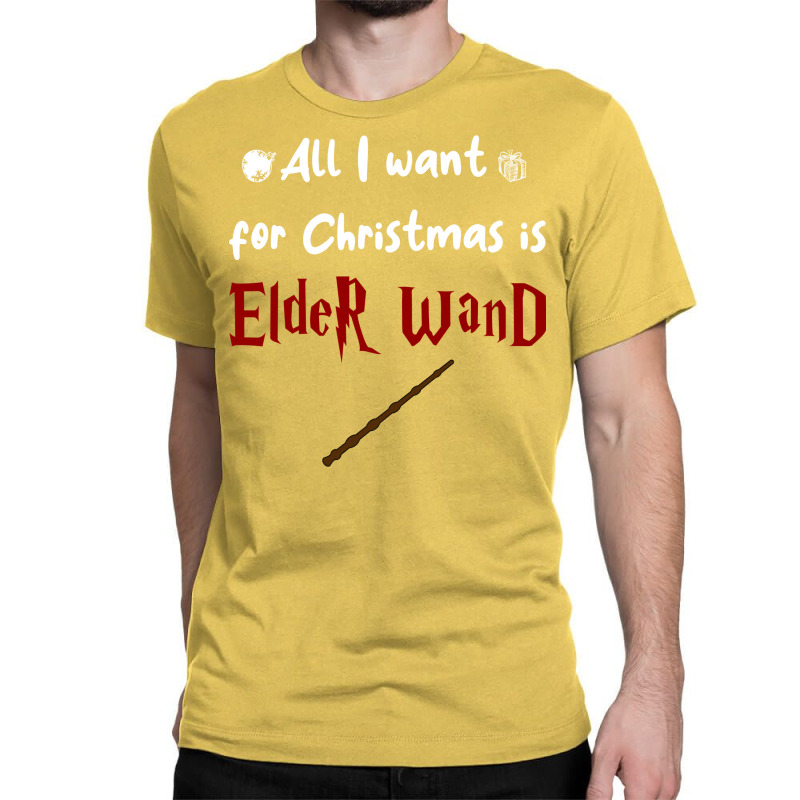 All I Want For Christmas Is Elder Wand Classic T-shirt | Artistshot