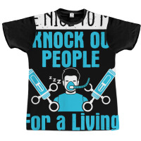 Nurse Anesthetist I Knock Out People Crna Anesthes Graphic T-shirt | Artistshot