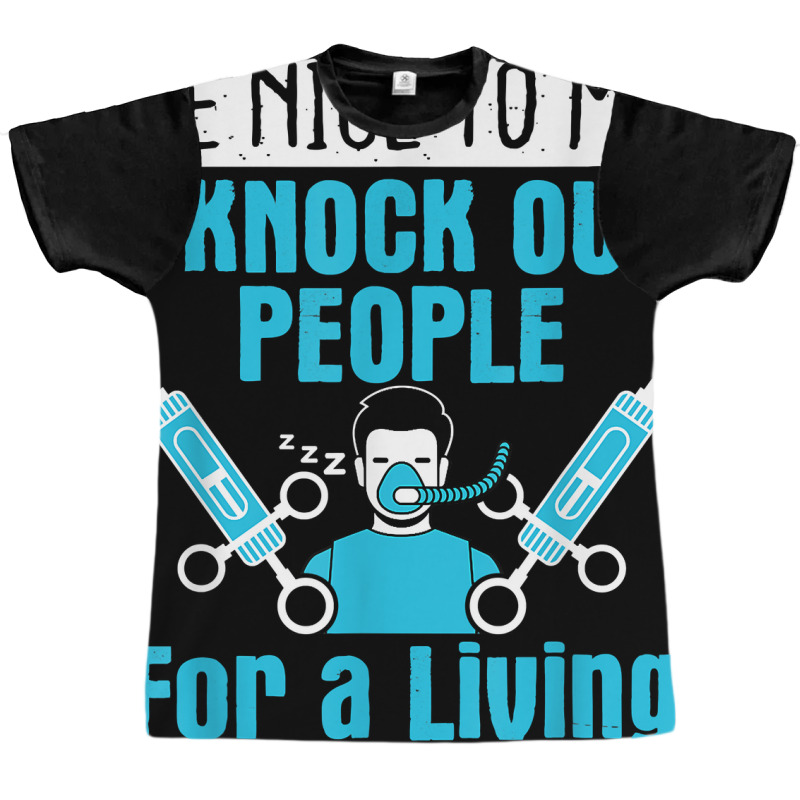 Nurse Anesthetist I Knock Out People Crna Anesthes Graphic T-shirt | Artistshot