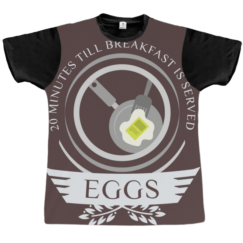 Eggs Life Graphic T-shirt | Artistshot