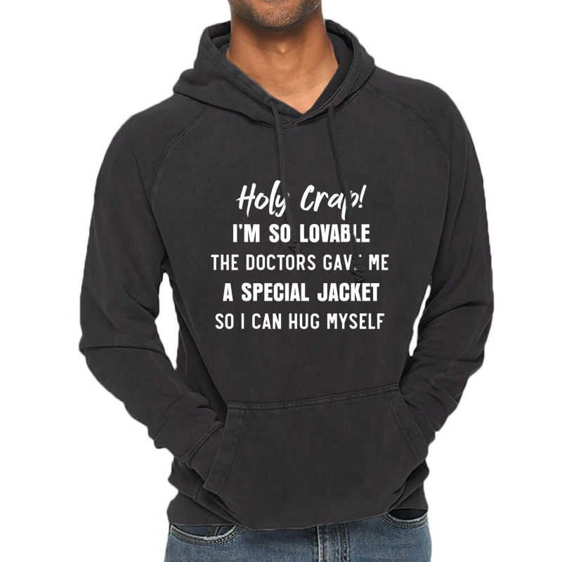 Holy Crap Im So Lovable The Doctors Gave Me A Spec Vintage Hoodie | Artistshot