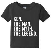 Ken. The Man. The Myth. The Legend. Funny Gift Ide Baby Tee | Artistshot