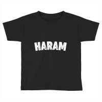 Haram T Shirt Toddler T-shirt | Artistshot