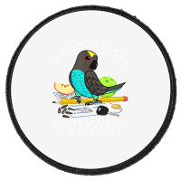 What's Yours Is Mine Parrot I Meyers Parrot T Shir Round Patch | Artistshot