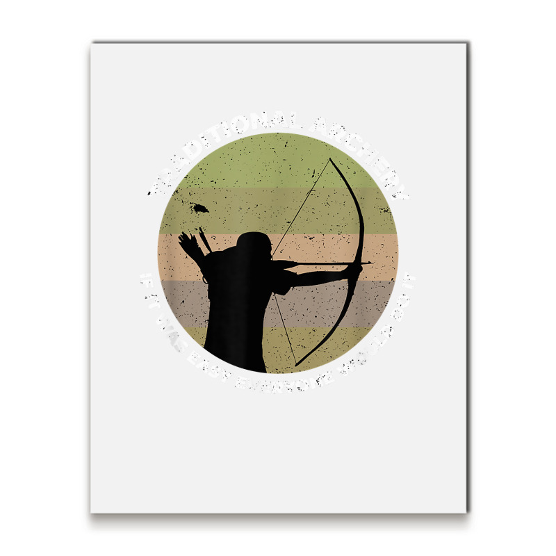 Traditional Archery Vintage Trad Bow If It Was Eas Metal Print Vertical ...