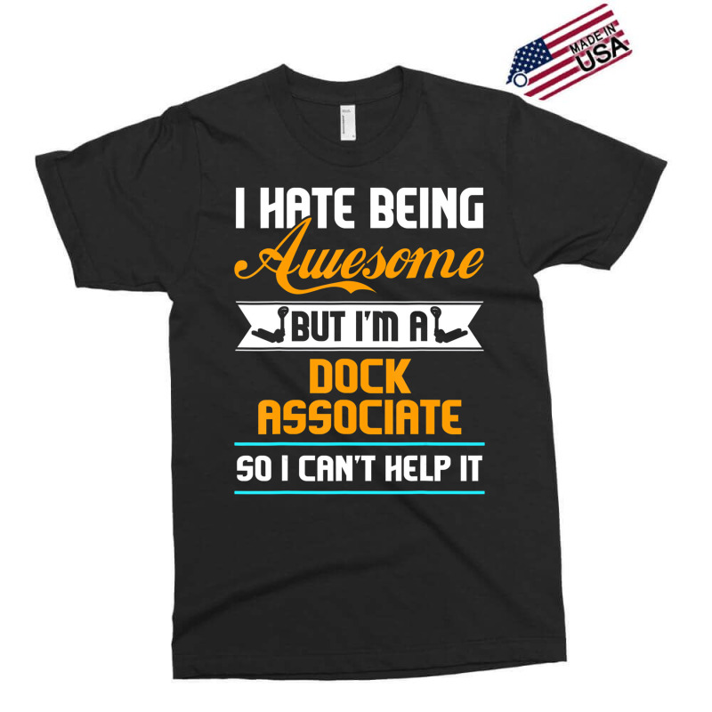 Being Awesome Dock Associate Can't Help It T Shirt Exclusive T-shirt | Artistshot