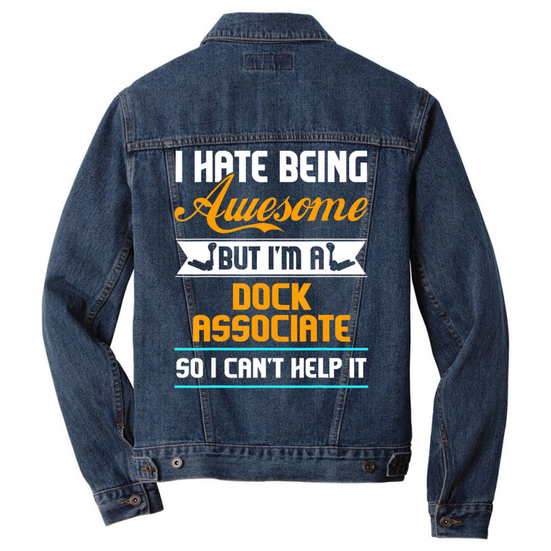 Being Awesome Dock Associate Can't Help It T Shirt Men Denim Jacket | Artistshot