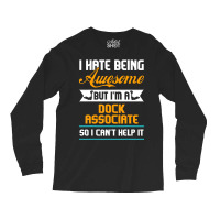 Being Awesome Dock Associate Can't Help It T Shirt Long Sleeve Shirts | Artistshot