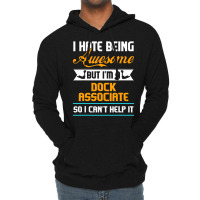 Being Awesome Dock Associate Can't Help It T Shirt Lightweight Hoodie | Artistshot