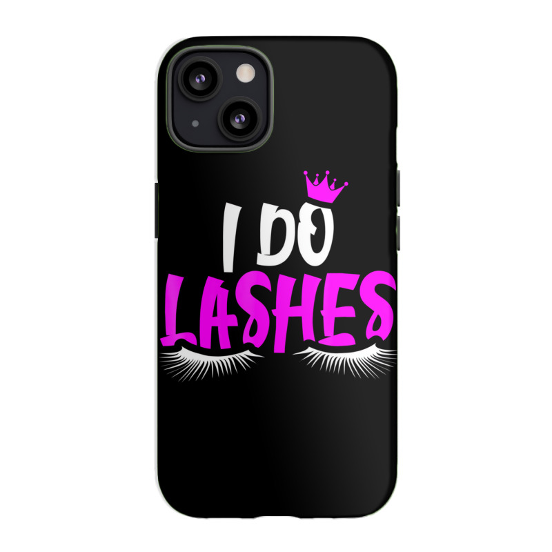 I Do Lashes T Shirt Makeup Eyelash Extension Artis iPhone 13 Case by sudhirka | Artistshot