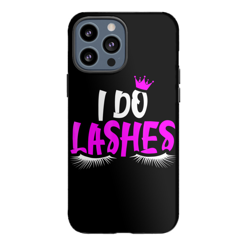 I Do Lashes T Shirt Makeup Eyelash Extension Artis iPhone 13 Pro Max Case by sudhirka | Artistshot