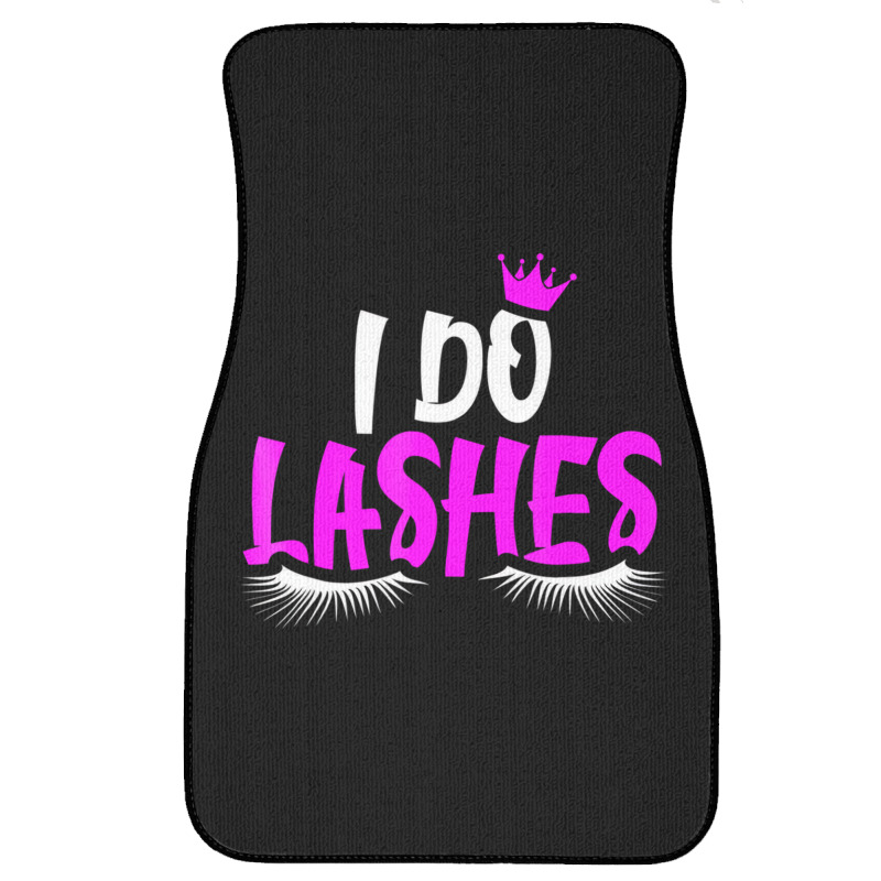 I Do Lashes T Shirt Makeup Eyelash Extension Artis Front Car Mat by sudhirka | Artistshot