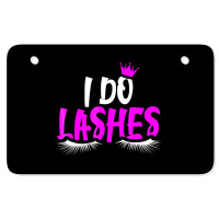 I Do Lashes T Shirt Makeup Eyelash Extension Artis Atv License Plate | Artistshot