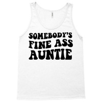 Somebody's Fine Ass Auntie Sweatshirt Tank Top | Artistshot