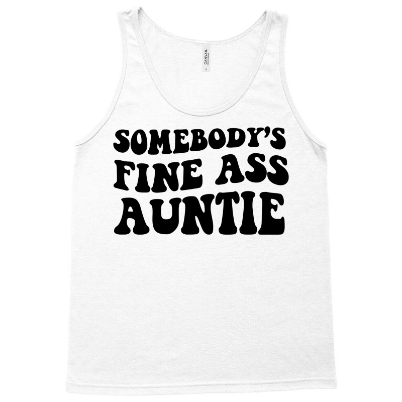 Somebody's Fine Ass Auntie Sweatshirt Tank Top | Artistshot