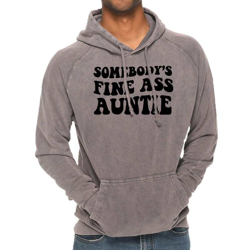 Somebody's Fine Ass Auntie Sweatshirt Vintage Hoodie | Artistshot