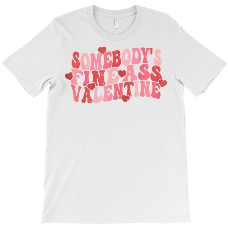 Somebody's Fine Ass Valentine Groovy Valentine's D T-shirt | Artistshot