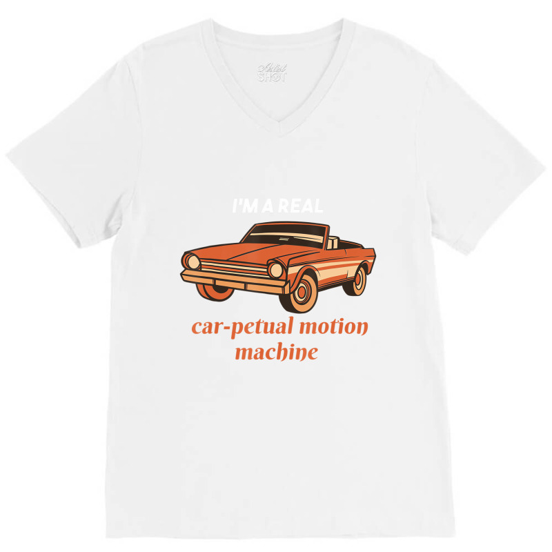 I'm A Real Car Petual Motion Machine Retro Car Lov V-neck Tee | Artistshot