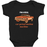 I'm A Real Car Petual Motion Machine Retro Car Lov Baby Bodysuit | Artistshot