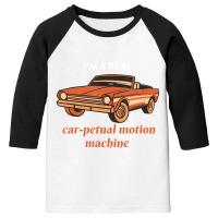 I'm A Real Car Petual Motion Machine Retro Car Lov Youth 3/4 Sleeve | Artistshot