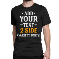 Custom Idea Two Side Add Text Ultra Soft For Men & Classic T-shirt | Artistshot