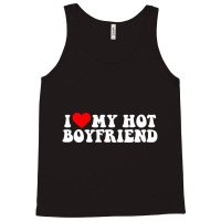 I Love My Hot Boyfriend T Shirt Tank Top | Artistshot