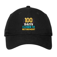 One Hundred Days Closer To Retirement Celebration Adjustable Cap | Artistshot