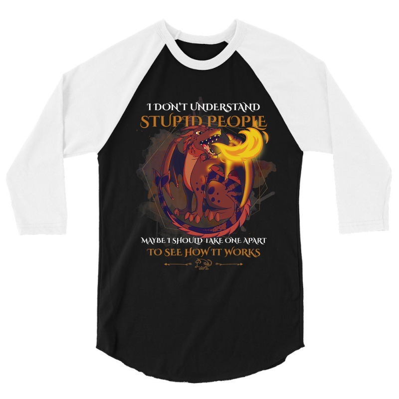 Funny I Dont Understand Stupid People Sarcastic Dr 3/4 Sleeve Shirt by kerrmanthez | Artistshot