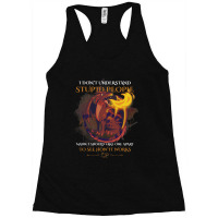 Funny I Dont Understand Stupid People Sarcastic Dr Racerback Tank | Artistshot