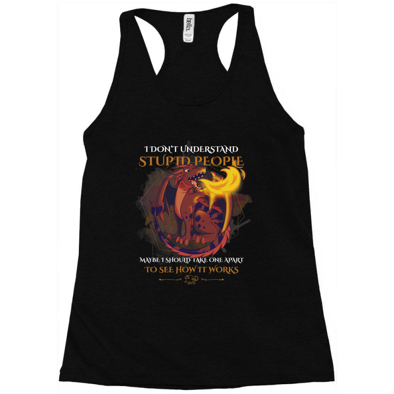 Funny I Dont Understand Stupid People Sarcastic Dr Racerback Tank by kerrmanthez | Artistshot