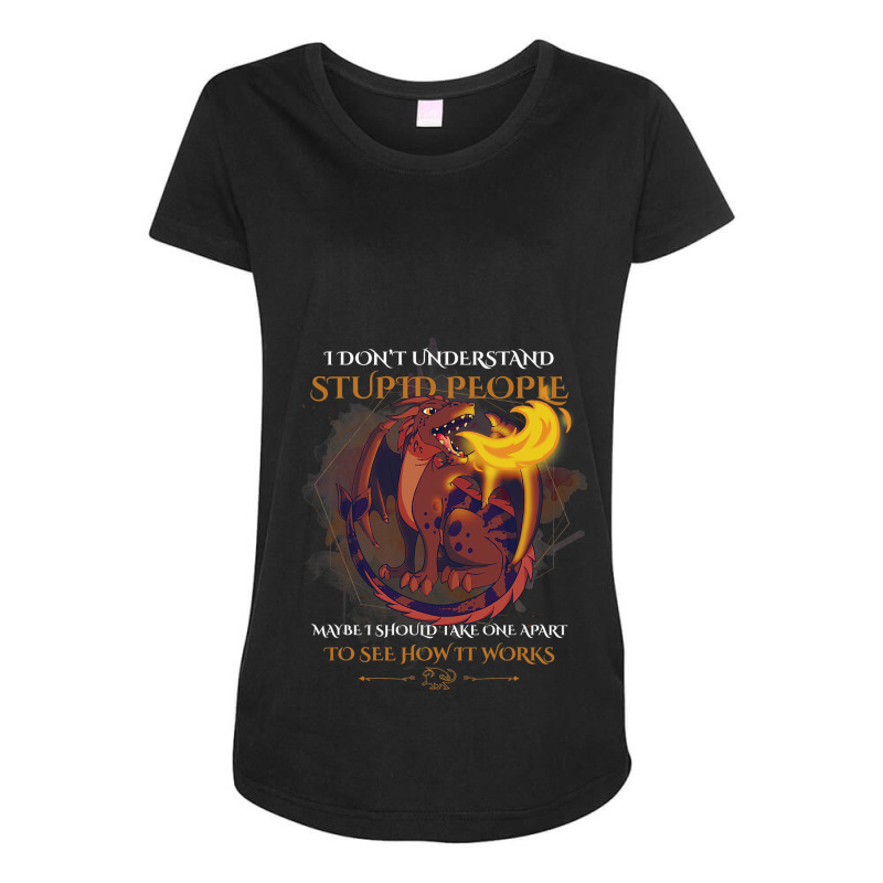 Funny I Dont Understand Stupid People Sarcastic Dr Maternity Scoop Neck T-shirt by kerrmanthez | Artistshot