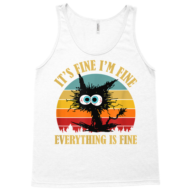 It's Fine I'm Fine Everything Is Fine Funny Sarcas Tank Top | Artistshot