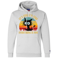 It's Fine I'm Fine Everything Is Fine Funny Sarcas Champion Hoodie | Artistshot