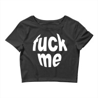 Fuck Me Crop Top | Artistshot