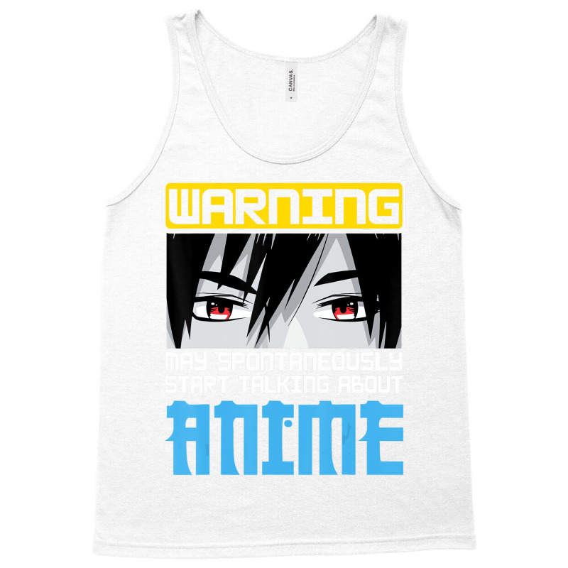 Warning May Spontaneously Start Talking About Anim Tank Top | Artistshot