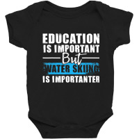 Water Skiing Is Importanter   Education Water Ski Baby Bodysuit | Artistshot