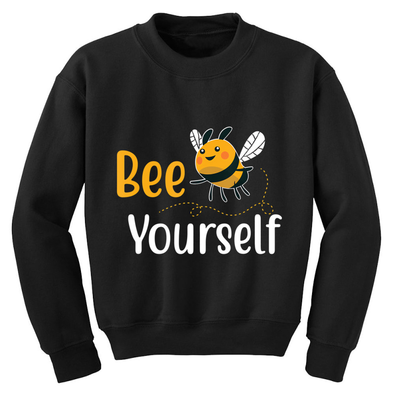 Bee Yourself Funny Love Bees T Shirt Youth Sweatshirt | Artistshot