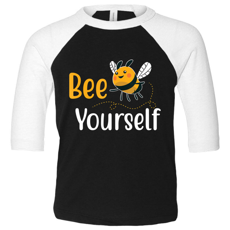 Bee Yourself Funny Love Bees T Shirt Toddler 3/4 Sleeve Tee | Artistshot