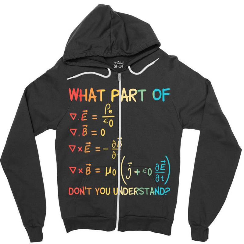 What Part Of Maxwell Equations Don't You Understan Zipper Hoodie by retnasih | Artistshot