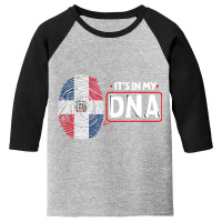 Its In My Dna National Flag Dominican Patriotic T Youth 3/4 Sleeve | Artistshot