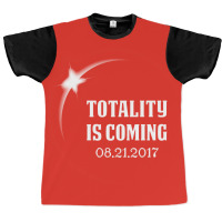 Totality Is Coming, August 21, 2017 Graphic T-shirt | Artistshot